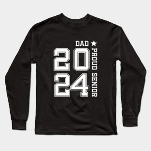 Proud Senior Dad 2024, Senior 2024 Dad, Class Of 2024 Father congratulation Long Sleeve T-Shirt